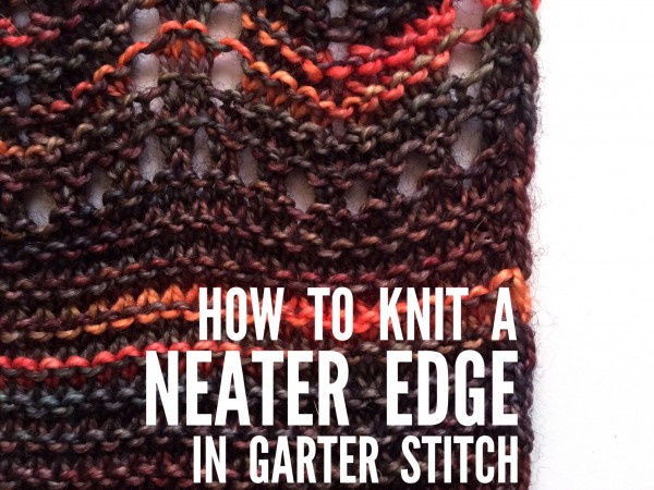 how to knit a neater edge in garter stitch